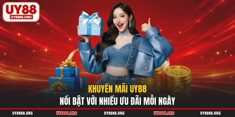 Khuyến mãi UY88 nổi bật với nhiều ưu đãi mỗi ngày