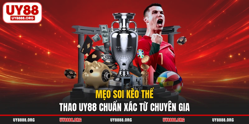 Mẹo soi kèo thể thao UY88 chuẩn xác từ chuyên gia 